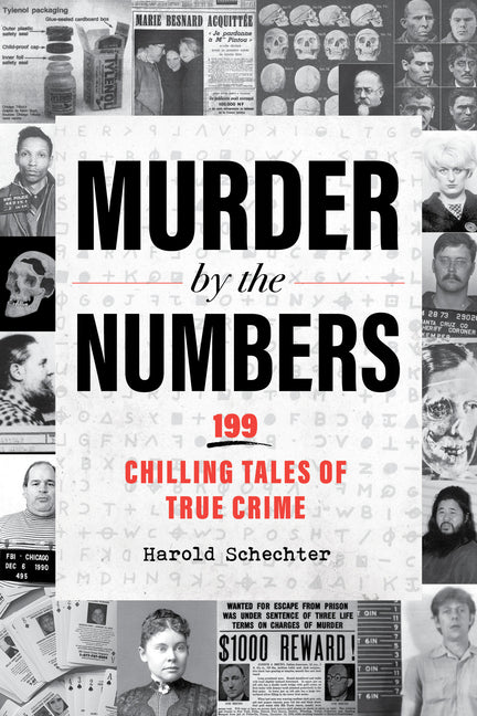 Murder by the Numbers: 199 Chilling Tales of True Crime