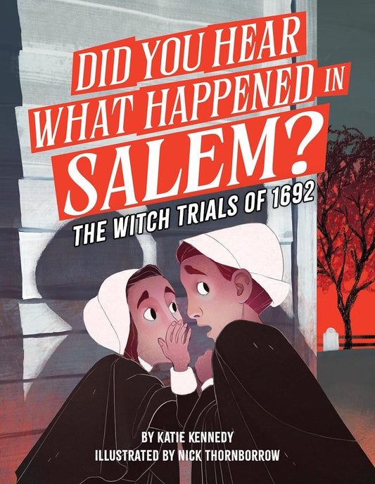 Did You Hear What Happened in Salem?: The Witch Trials of 1692