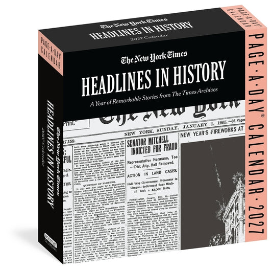 The New York Times Headlines in History Page-A-Day(r) Calendar 2027: A Year of Remarkable Stories from the Times Archives