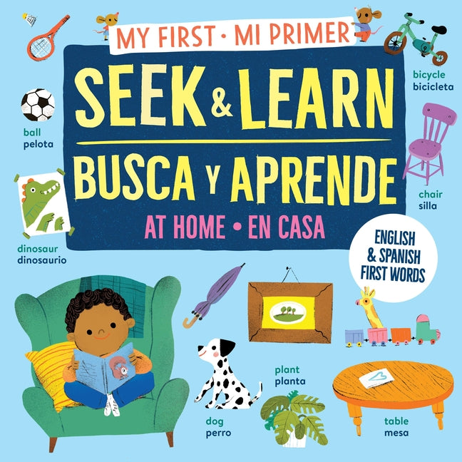 My First Seek and Learn: At Home / Mi Primer Busca Y Aprende: En Casa: English & Spanish First Words / Primeras Palabras En Ingles Y Espanol