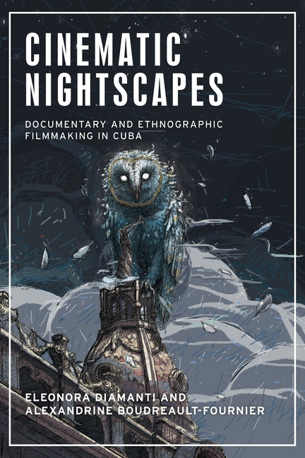 Cinematic Nightscapes: Documentary and Ethnographic Filmmaking in Cuba