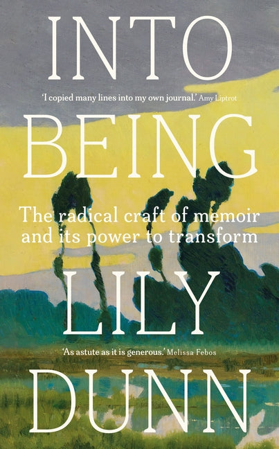 Into Being: The Radical Craft of Memoir and Its Power to Transform