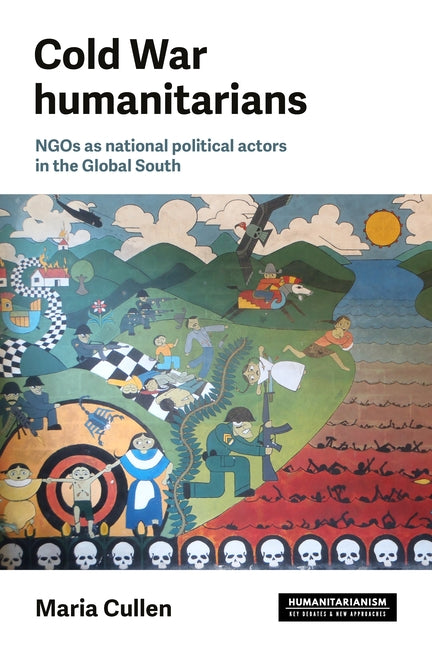 Cold War Humanitarians: NGOs as National Political Actors in the Global South