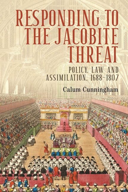 Responding to the Jacobite Threat: Policy, Law and Assimilation, 1688-1807