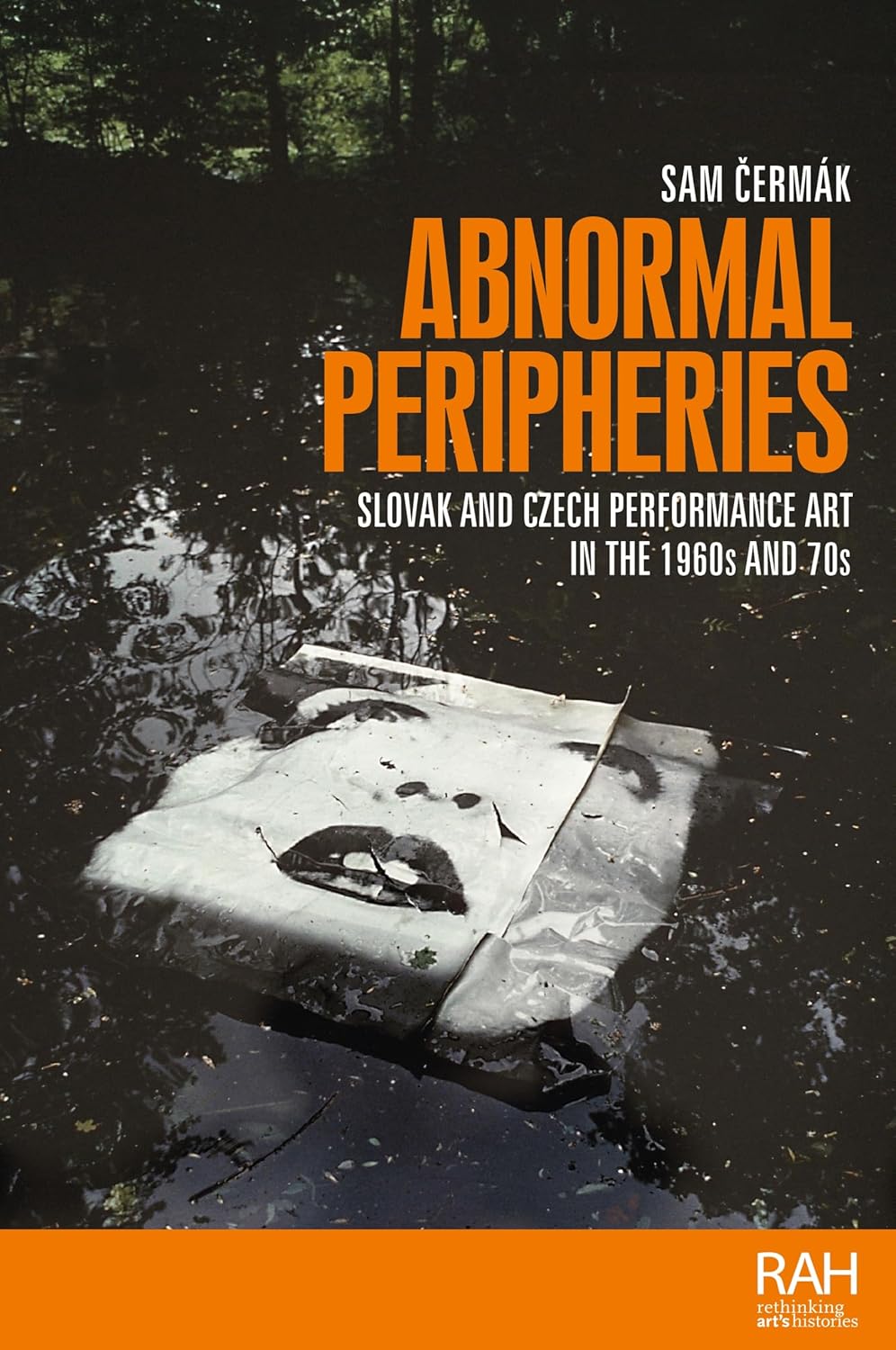 Abnormal Peripheries: Slovak and Czech Performance Art in the 1960s and 70s