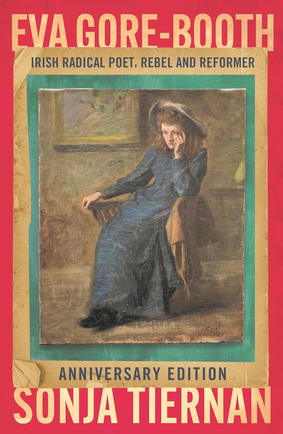 Eva Gore-Booth: Irish Radical Poet, Rebel and Reformer: Anniversary Edition
