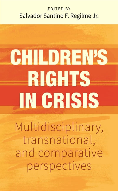 Children's Rights in Crisis: Multidisciplinary, Transnational, and Comparative Perspectives