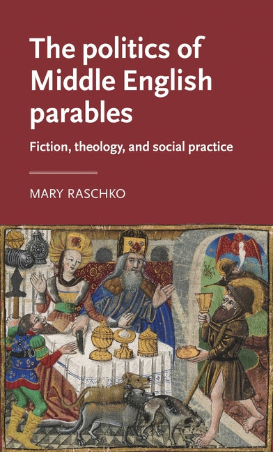 The Politics of Middle English Parables: Fiction, Theology, and Social Practice