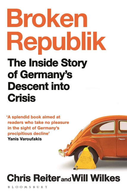 Broken Republik: The Inside Story of Germany's Descent Into Crisis