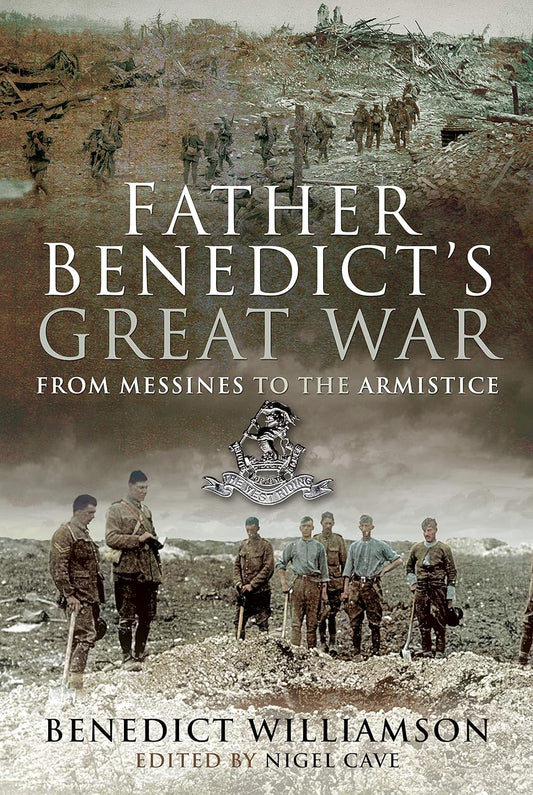 Father Benedict's Great War From Messines to the Armistice