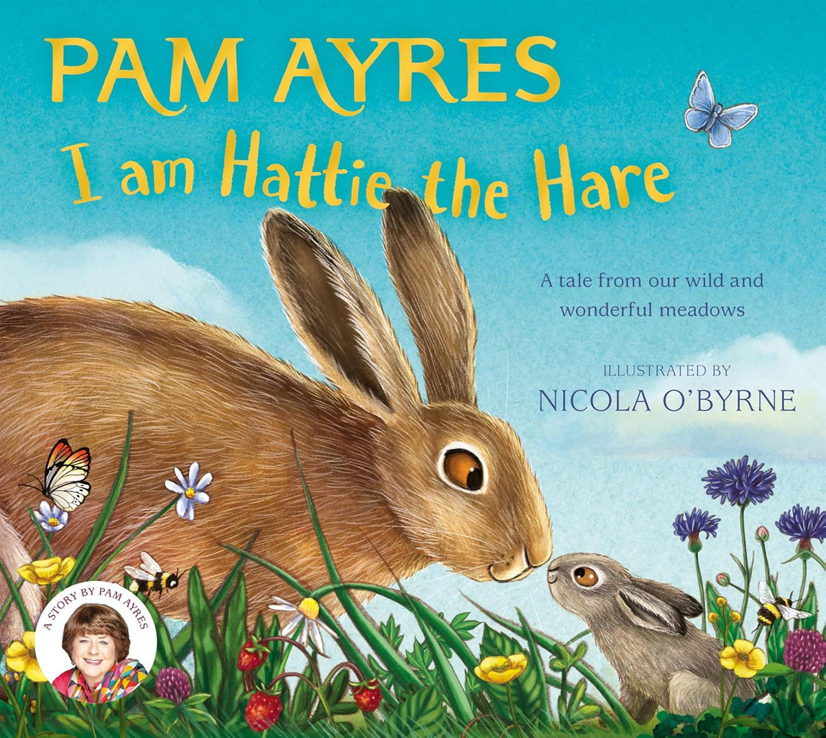 I Am Hattie the Hare: A Tale from Our Wild and Wonderful Meadows