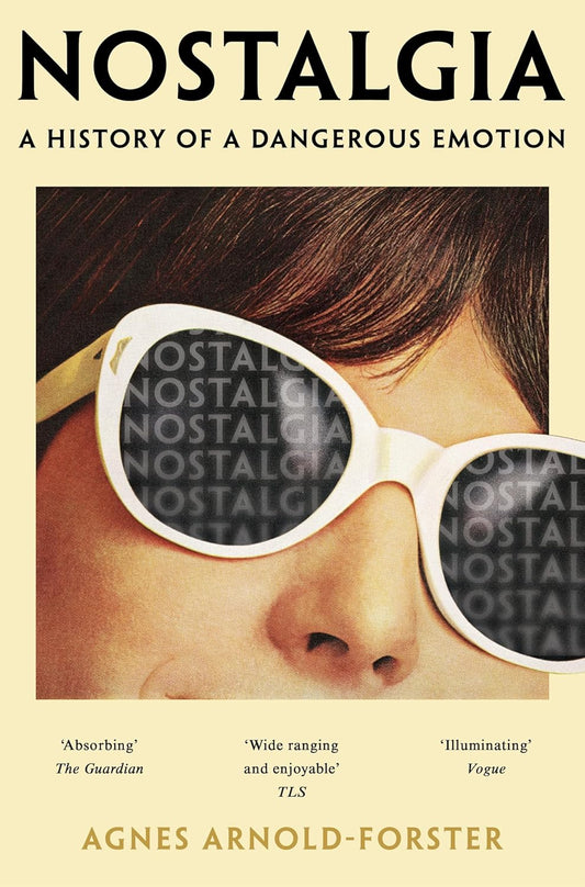 Nostalgia A History of a Dangerous Emotion