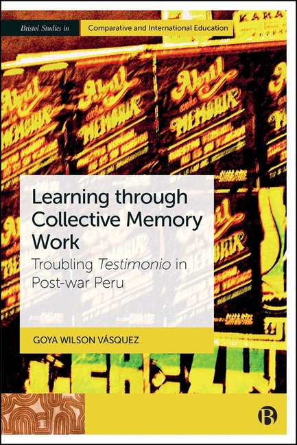 Learning Through Collective Memory Work: Troubling Testimonio in Post-War Peru