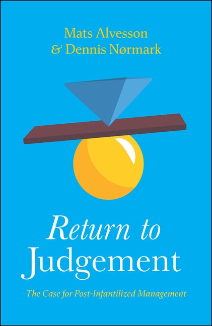 Return to Judgement: The Case for Post-Infantilized Management
