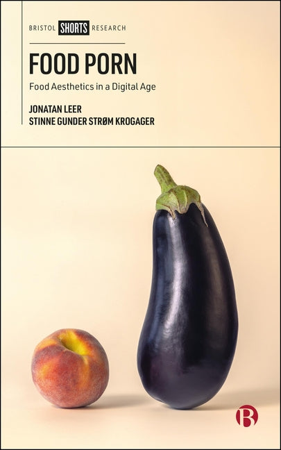 Food Porn: Food Aesthetics in a Digital Age