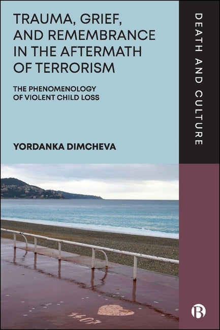 Trauma, Grief, and Remembrance in the Aftermath of Terrorism: The Phenomenology of Violent Child Loss