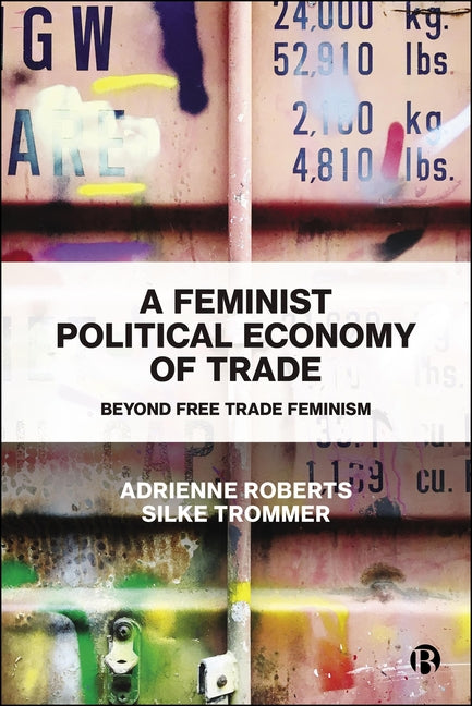A Feminist Political Economy of Trade: Beyond Free Trade Feminism