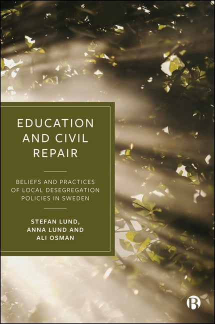 Education and Civil Repair: Beliefs and Practices of Local Desegregation Policies in Sweden