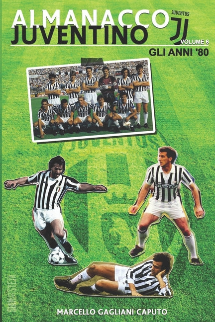 Almanacco Juventino - Volume 6 Gli anni '80