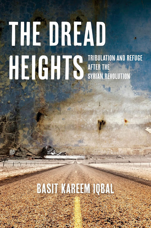 The Dread Heights: Tribulation and Refuge After the Syrian Revolution