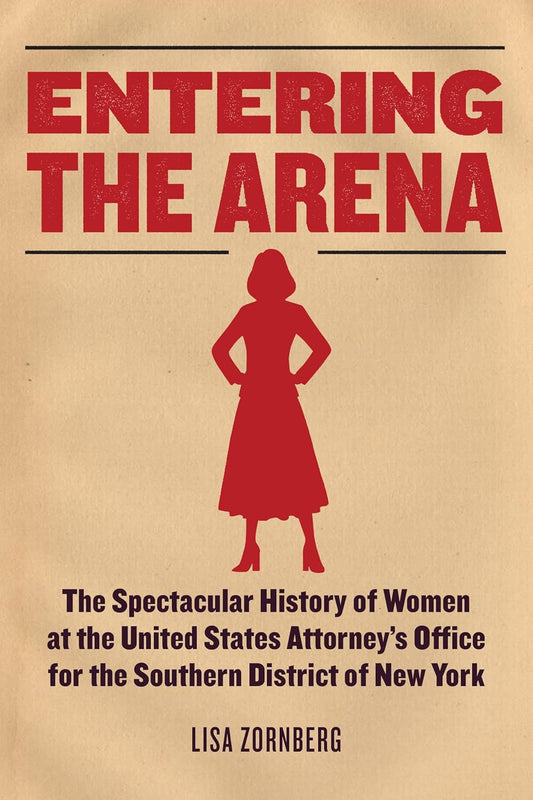 Entering the Arena: The Spectacular History of Women at the United States Attorney's Office for the Southern District of New York