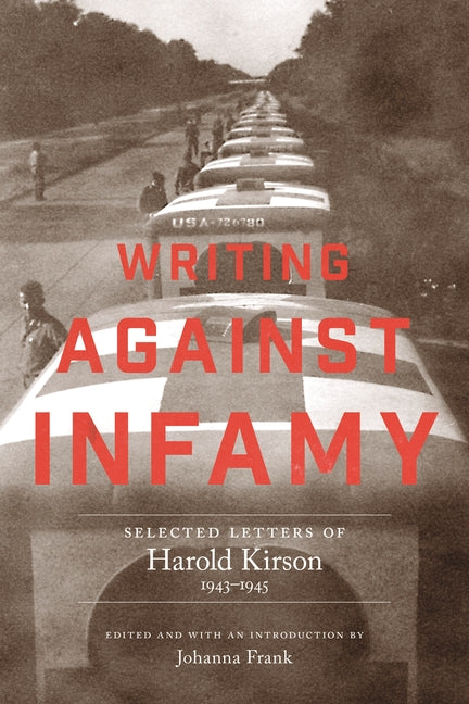 Writing Against Infamy: Selected Letters of Harold Kirson, 1943-1945