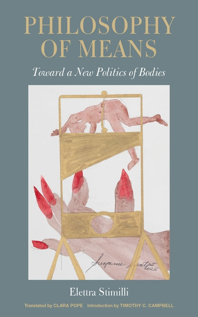 Philosophy of Means: Toward a New Politics of Bodies