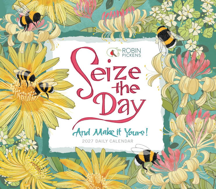 Seize the Day and Make It Yours -- Robin Pickens