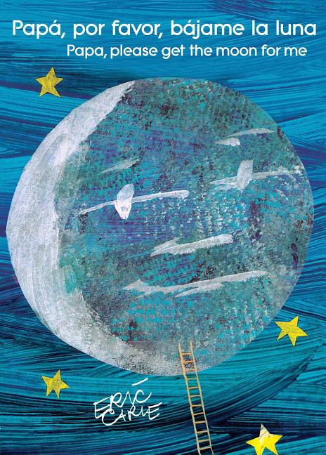 Papa, Por Favor, Bajame La Luna (Papa, Please Get the Moon for Me) (Spanish-English Bilingual Edition)