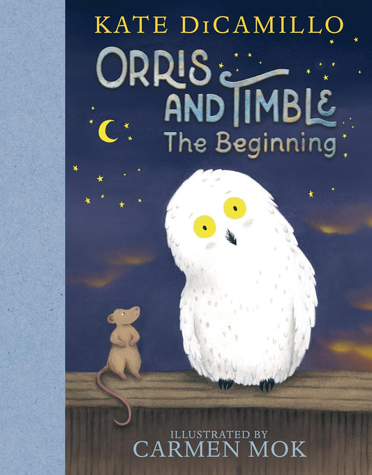 Orris and Timble: The Beginning: (A Heartwarming Early Chapter Book about Friendship, Courage, and Helping Others - For Kids Ages 5-8 in Grades K-3)