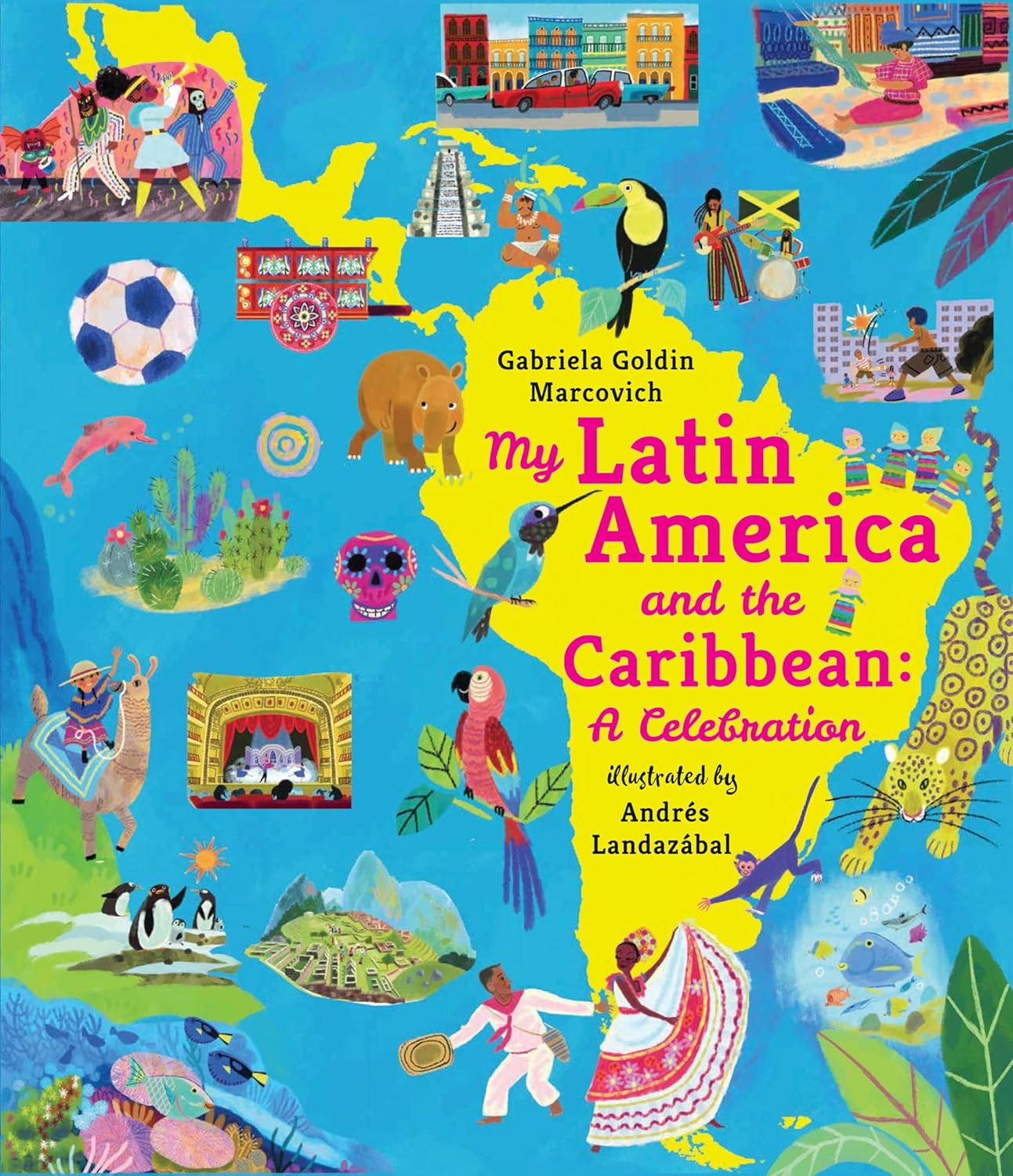 My Latin America and the Caribbean: A Celebration: (An Educational Nonfiction Picture Book about Cultures, Landscapes, and Biodiversity for Kids Ages