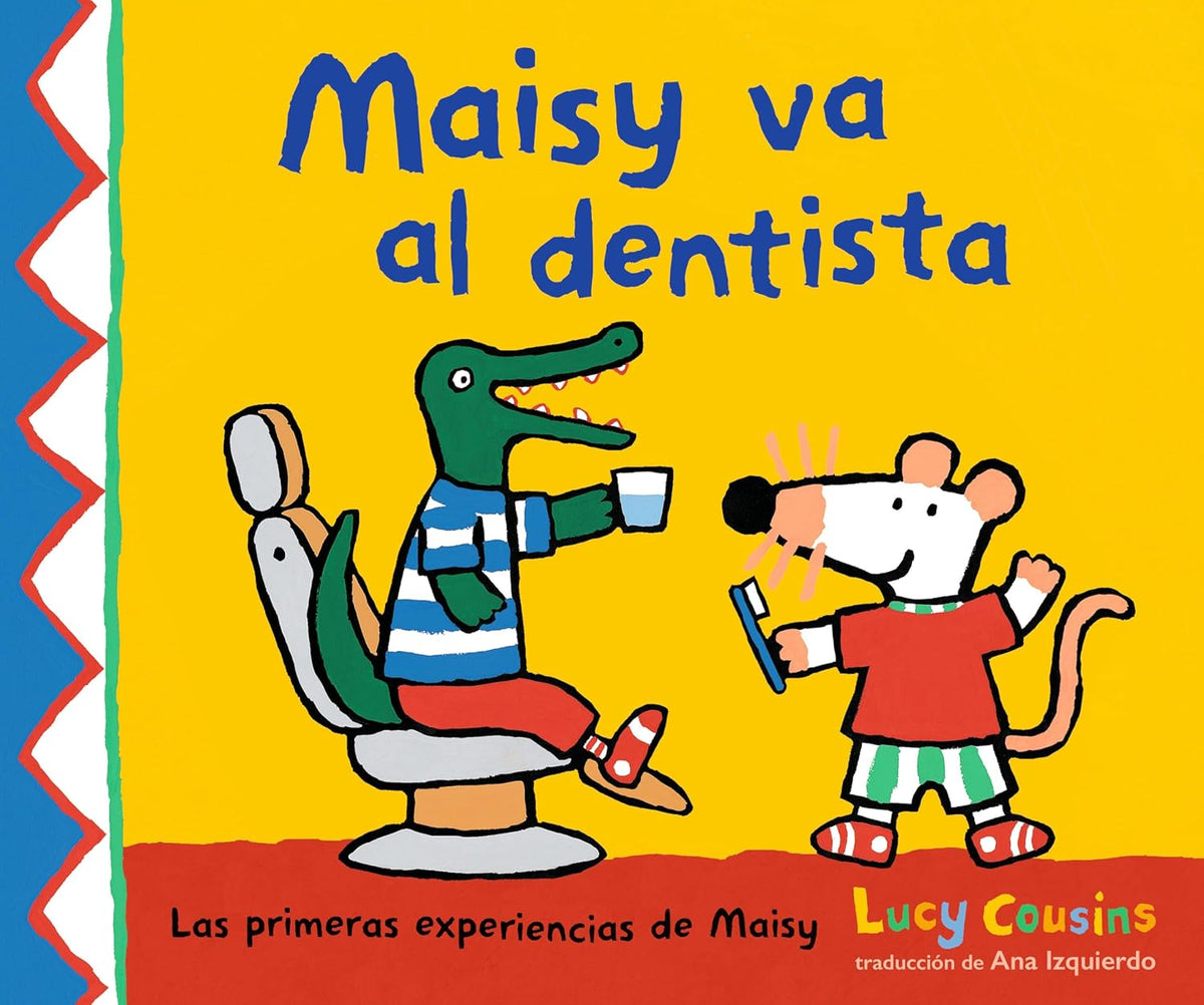 Maisy Va Al Dentista: (Un Primer Viaje Al Dentista Para Ninos, Lleno de Apoyo, Descubrimientos Y Confianza)