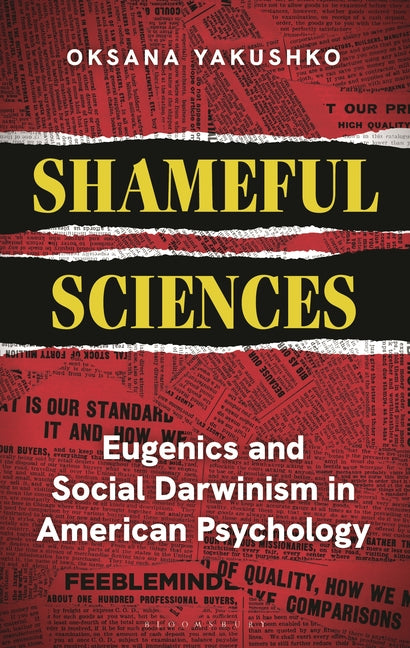 Shameful Sciences: Eugenics and Social Darwinism in American Psychology