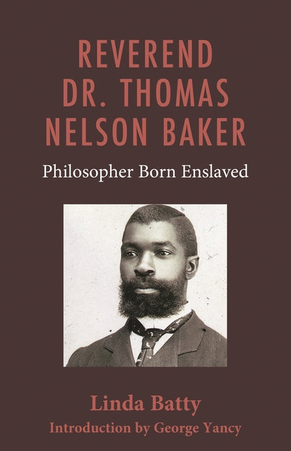 Reverend Dr. Thomas Nelson Baker: Philosopher Born Enslaved