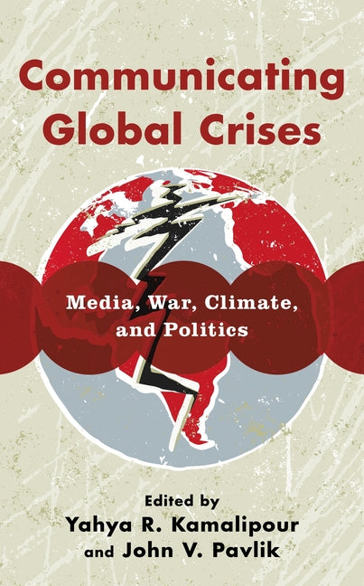 Communicating Global Crises: Media, War, Climate, and Politics