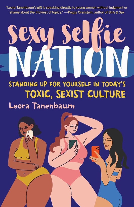 Sexy Selfie Nation: Standing Up for Yourself in Today's Toxic, Sexist Culture