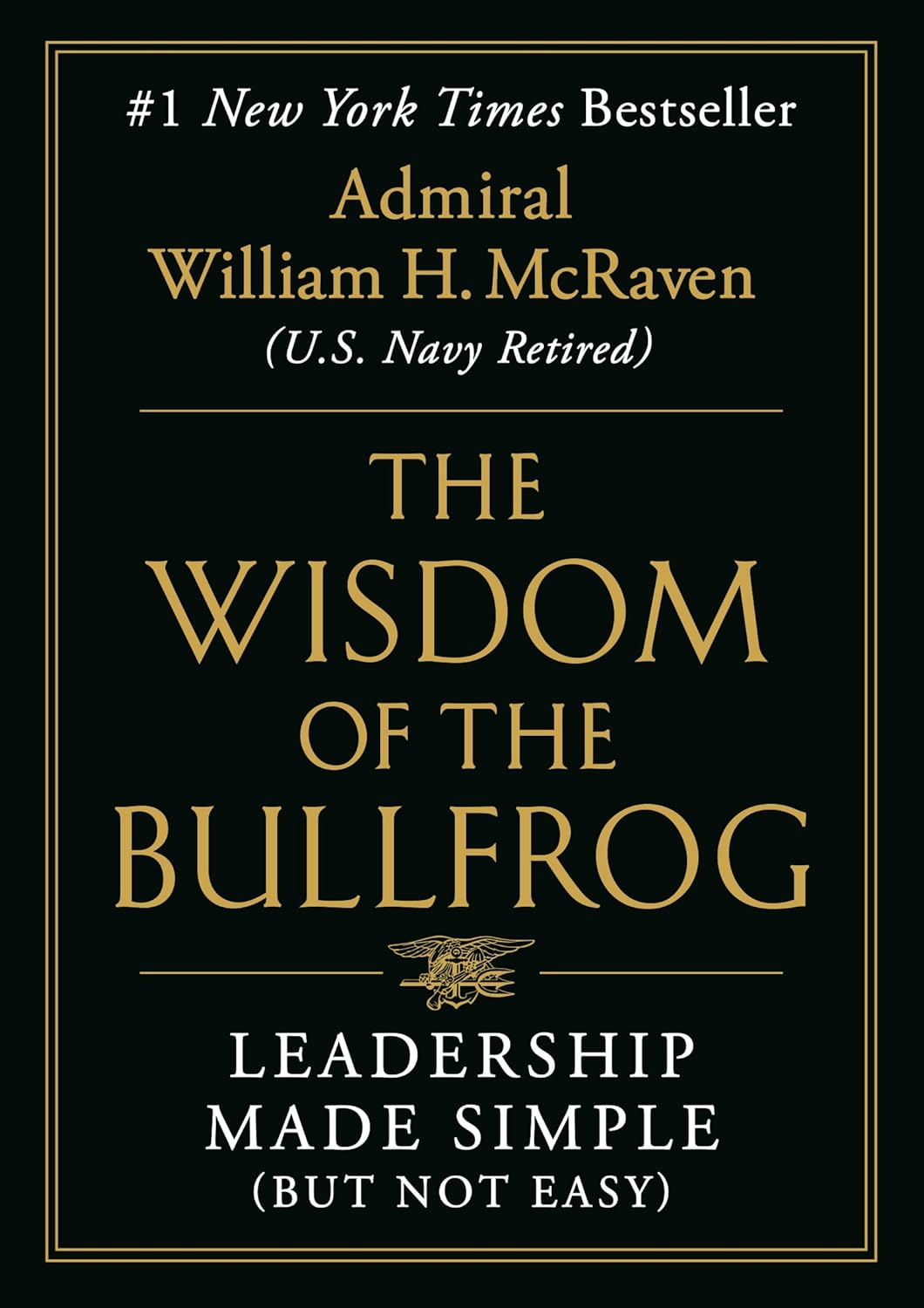Wisdom of the Bullfrog: Leadership Made Simple (But Not Easy)