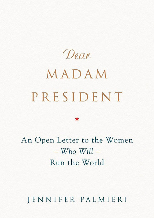 Dear Madam President