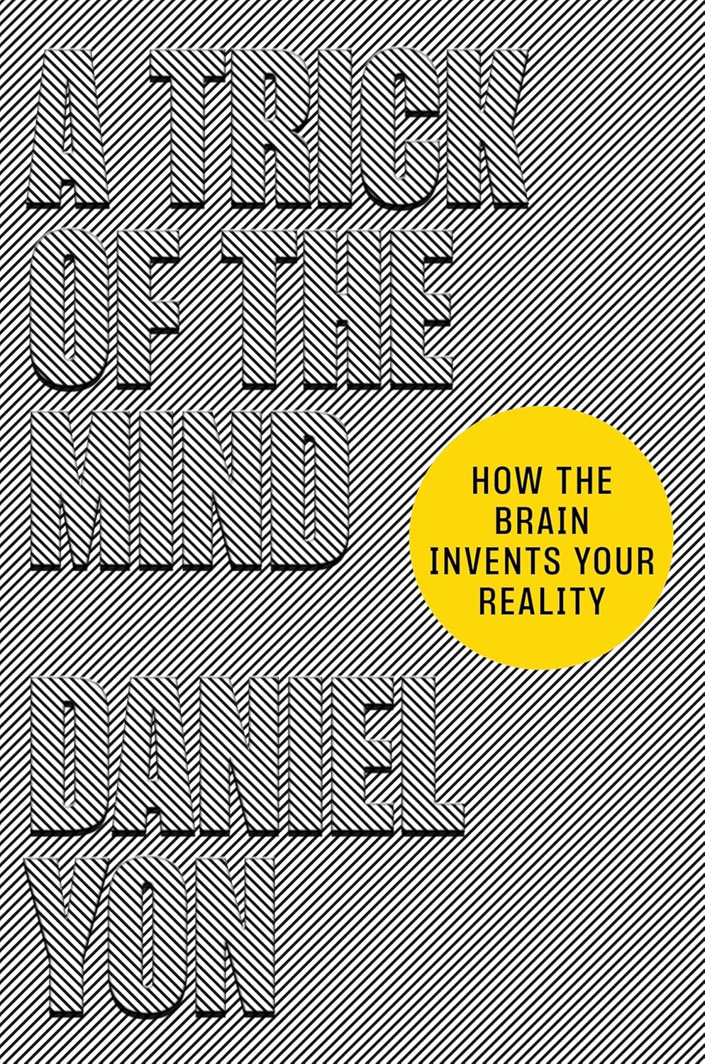Trick of the Mind: How the Brain Invents Your Reality