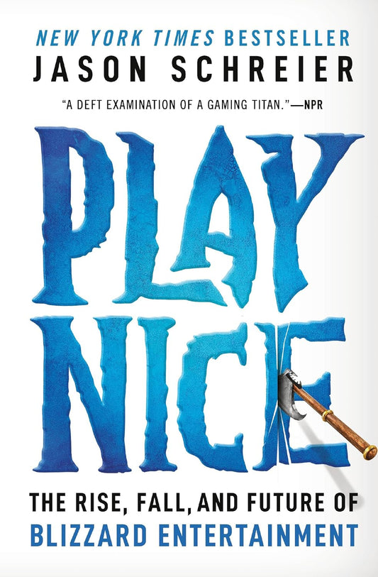 Play Nice: The Rise, Fall, and Future of Blizzard Entertainment