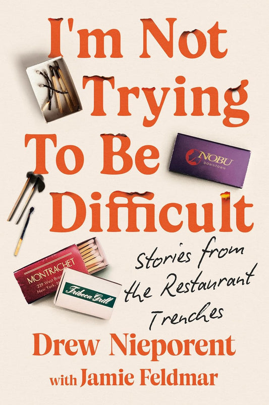 I'm Not Trying to Be Difficult: Stories from the Restaurant Trenches