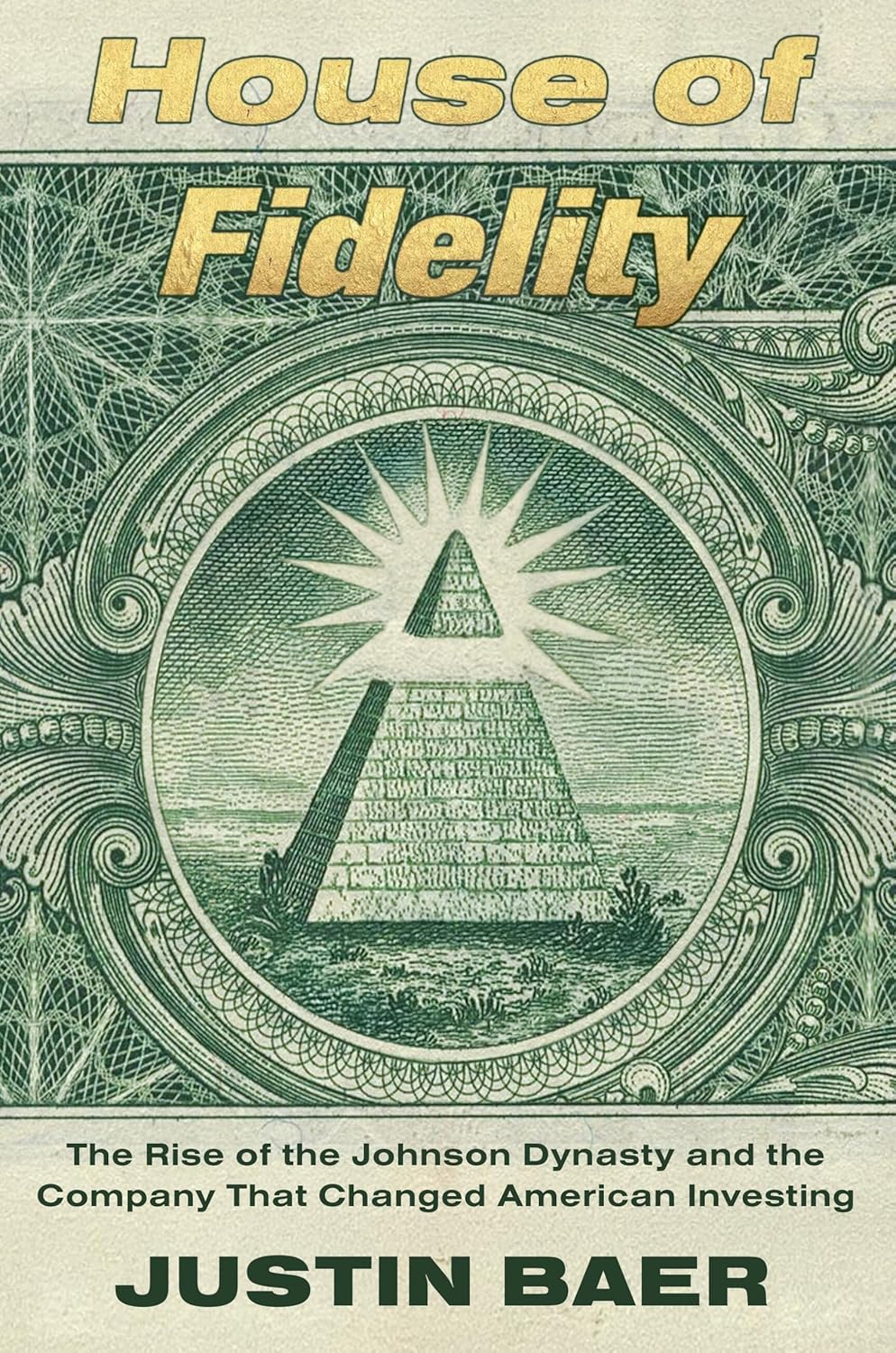 House of Fidelity: The Rise of the Johnson Dynasty and the Company That Changed American Investing