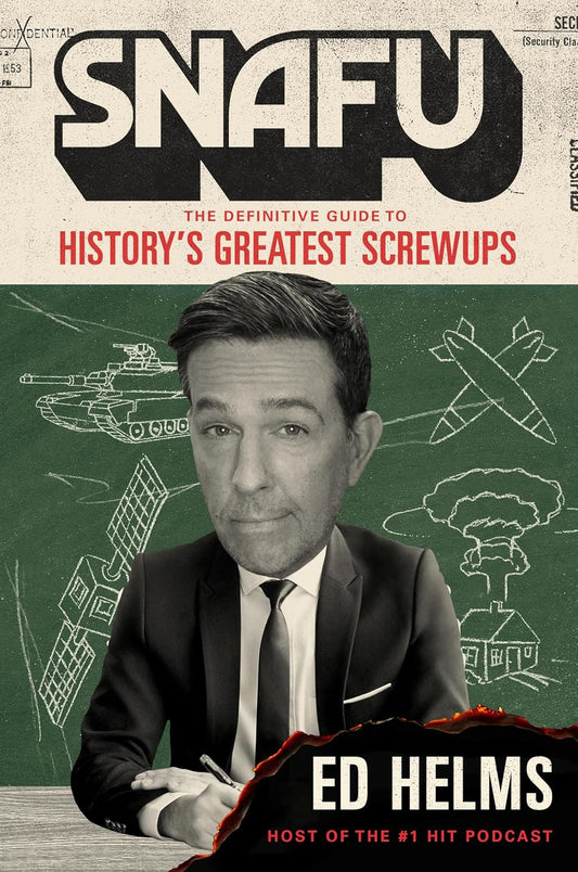 Snafu: The Definitive Guide to History's Greatest Screwups