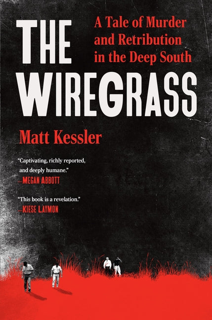The Wiregrass: A Tale of Murder and Retribution in the Deep South