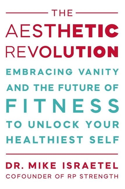 The Aesthetic Revolution: Embracing Vanity and the Future of Fitness to Unlock Your Healthiest Self