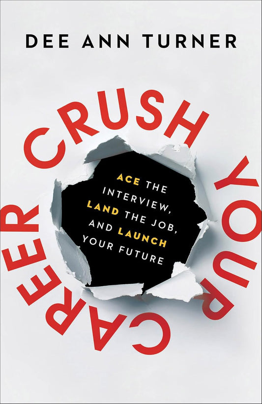 Crush Your Career Ace the Interview, Land the Job, and Launch Your Future