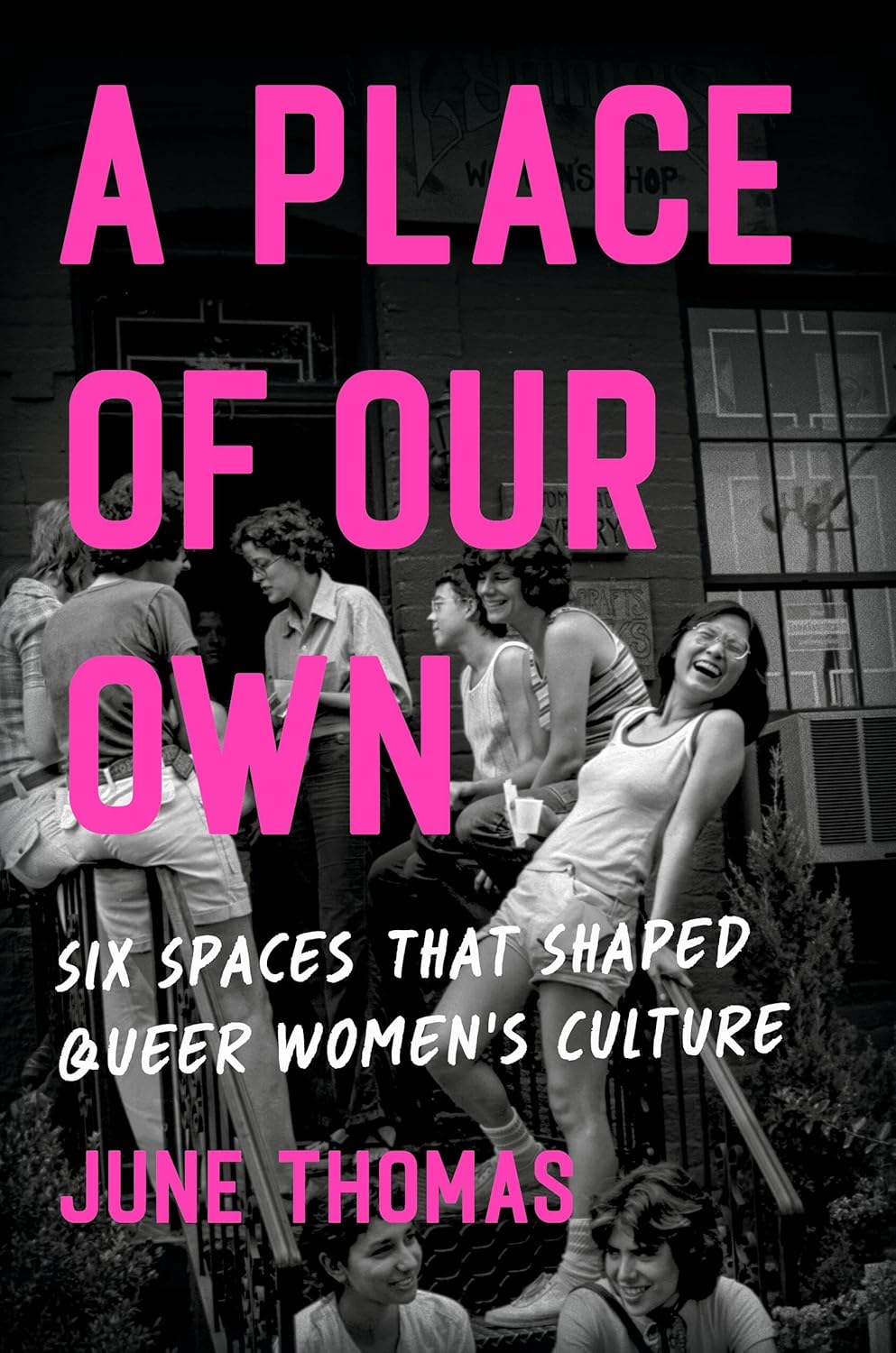 Place of Our Own: Six Spaces That Shaped Queer Women's Culture