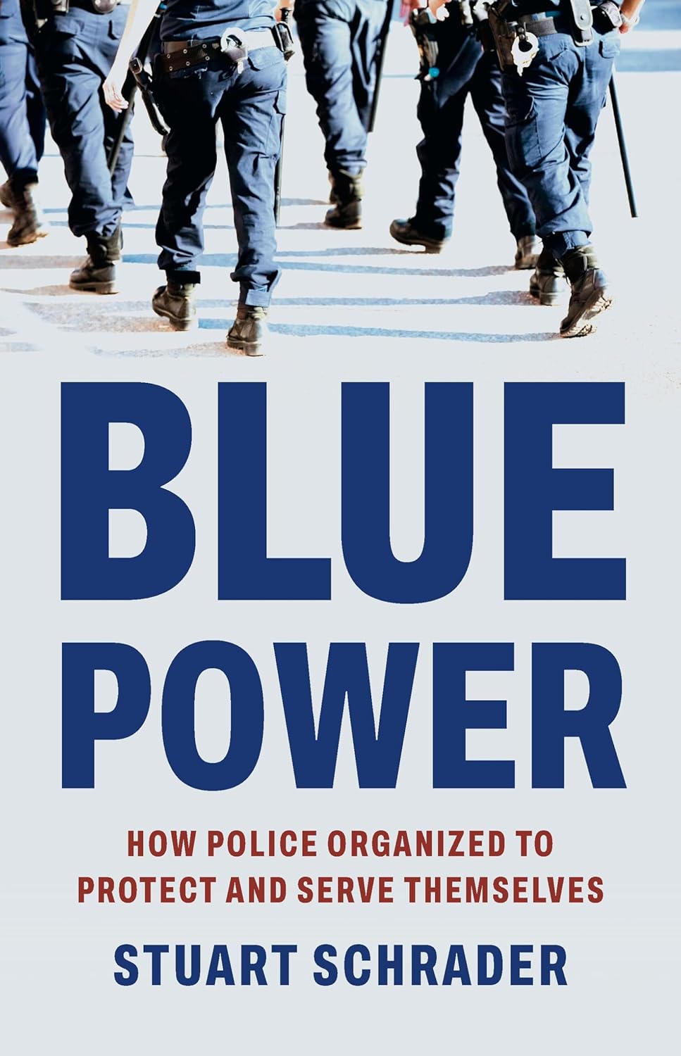Blue Power: How Police Organized to Protect and Serve Themselves