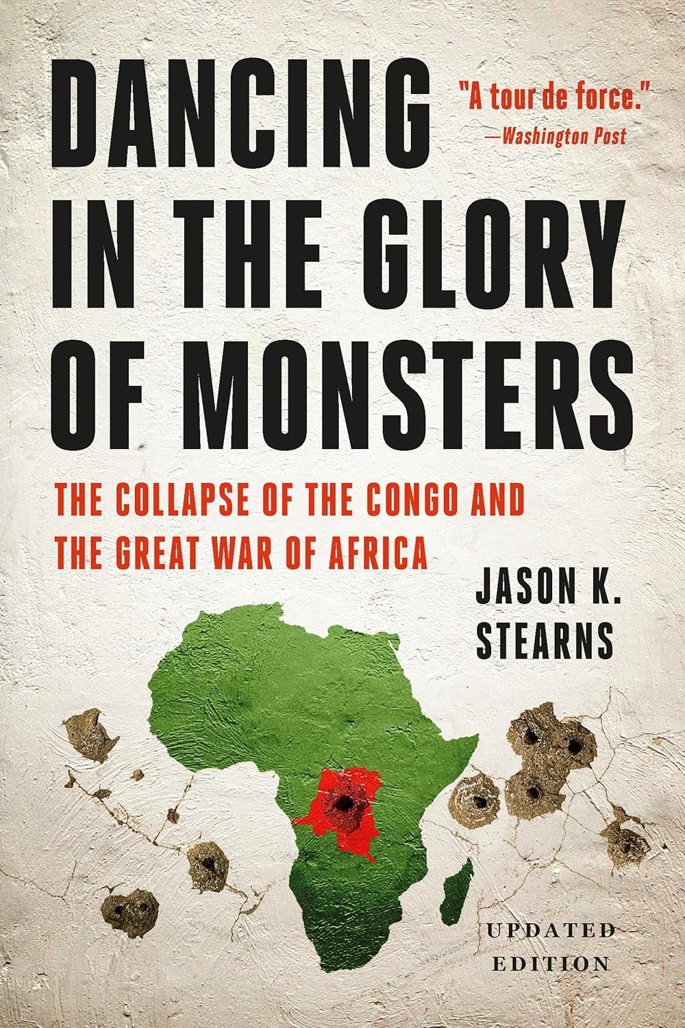 Dancing in the Glory of Monsters: The Collapse of the Congo and the Great War of Africa (Revised)