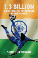 1.3 Billion: A Footballing Revolution in the Making